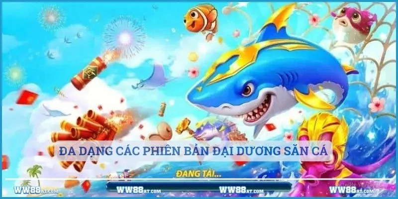 Đa dạng các phiên bản đại dương săn cá