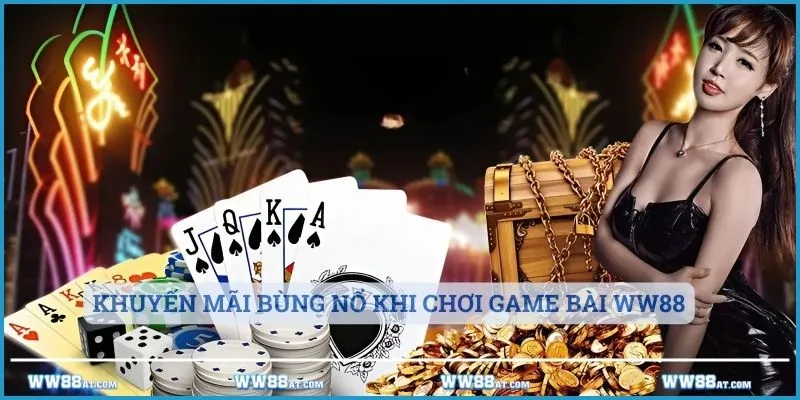 Khuyến mãi bùng nổ khi chơi game bài WW88