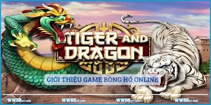 Giới thiệu game rồng hổ online