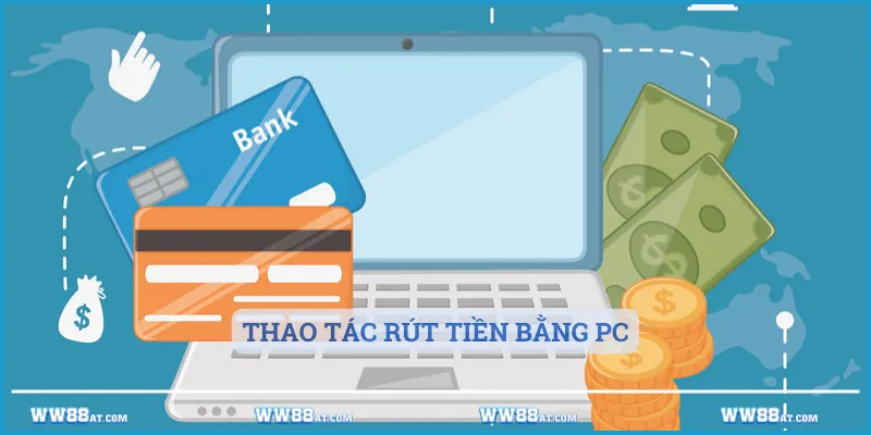 Thao tác rút tiền bằng PC