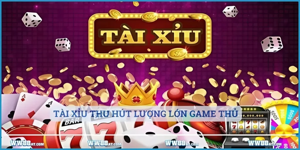 Tài xỉu thu hút lượng lớn game thủ