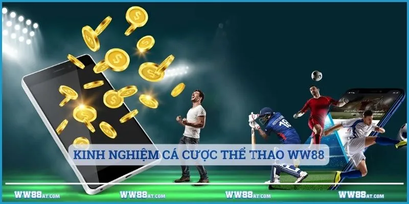 Kinh nghiệm cá cược thể thao ww88 cho newbie